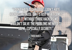 File Name : quote-Fred-Durst-i-dont-hate-technology-i-dont-hate-3595 ...