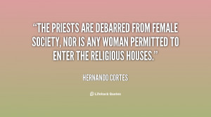 The priests are debarred from female society, nor is any woman ...