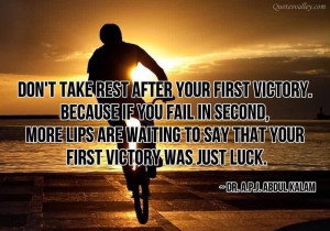 ... Take Rest After Your First Victory, Because If You Fail In Second