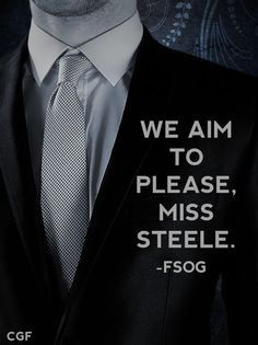 We aim to please, Miss Steel