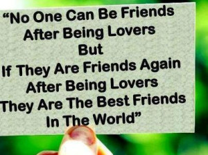 no one can be friends after being lovers but if they are friends again ...