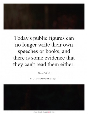 Today's public figures can no longer write their own speeches or books ...