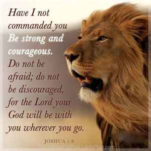 says Be Strong and Courageous, Joshua 1:9 bible verse for being strong ...