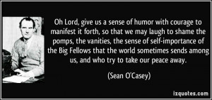Oh Lord, give us a sense of humor with courage to manifest it forth ...