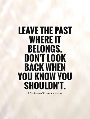 Looking Forward Quotes And Sayings Don't look back when you know