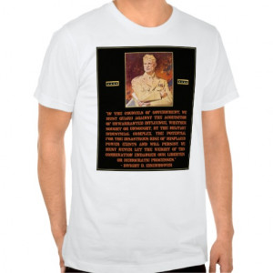 Eisenhower Quote Warns about Military Industrial T Shirts