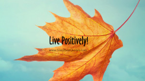 Live Positively! A simple picture and words to encourage you today ...