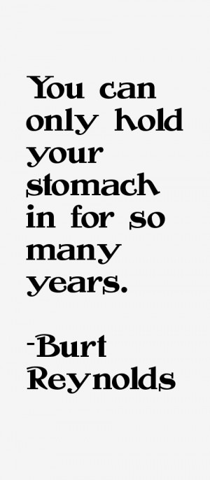 You can only hold your stomach in for so many years.”