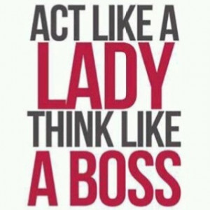 act like a lady empowerment Savvy Quote think like a man quote