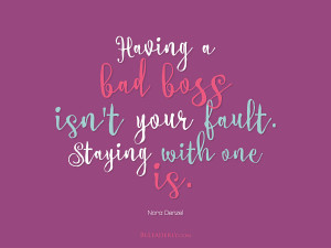 Leaderly Quote: Having a bad boss isn’t your fault.