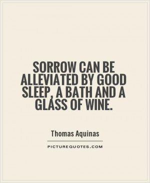 Sleep Quotes Wine Quotes Sorrow Quotes Thomas Aquinas Quotes