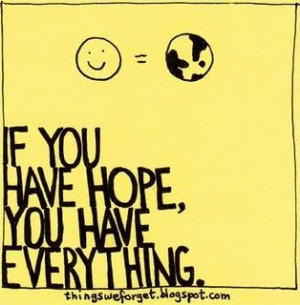 If you have Hope, you have everything