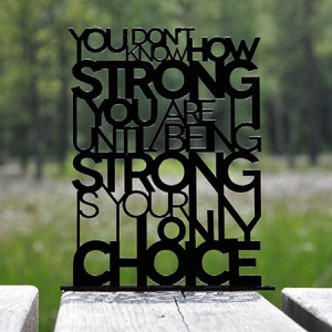 Quote - Being StrongStrong Tattoo, Tattoo Ideas, Quotes 3, Quotes ...