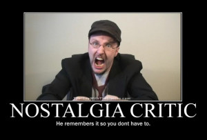 Nostalgia Critic oh how I love you