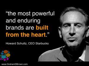 The most powerful and enduring brands are built from the heart.”