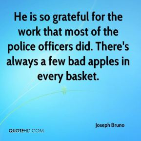 Joseph Bruno - He is so grateful for the work that most of the police ...