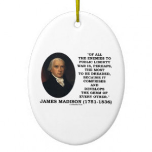 James Madison Enemies To Public Liberty War Quote Ornaments
