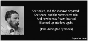 She smiled, and the shadows departed; She shone, and the snows were ...
