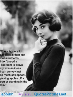 There is more to sex appeal than just measurements…” – Audrey ...