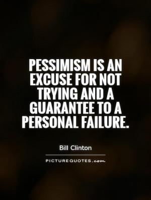 Pessimism Quotes Bill Clinton Quotes