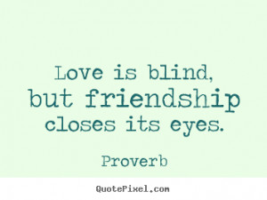 Green Eyes Quotes Love quote - love is blind,