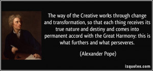 The way of the Creative works through change and transformation, so ...