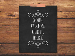 Custom Poster Quote - Custom Print - Chalkboard Art - Printable Quote ...