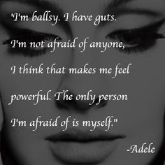 Adele..... Yes. I'm my own worst enemy lol