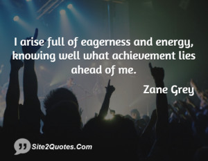 arise full of eagerness and energy knowing well what achievement lies