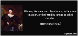 Women, like men, must be educated with a view to action, or their ...