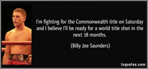fighting for the Commonwealth title on Saturday and I believe I'll ...