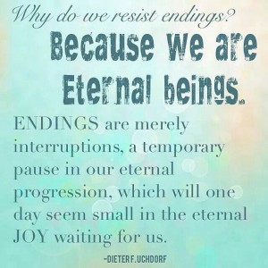 ... day seem small in the eternal joy waiting for us. Dieter F. Uchtdorf