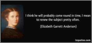 More Elizabeth Garrett Anderson Quotes