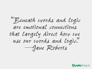 Beneath words and logic are emotional connections that largely direct ...