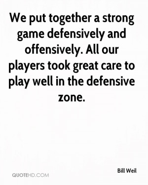 We put together a strong game defensively and offensively. All our ...