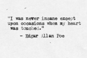 ... except upon occasions when my heart was touched.