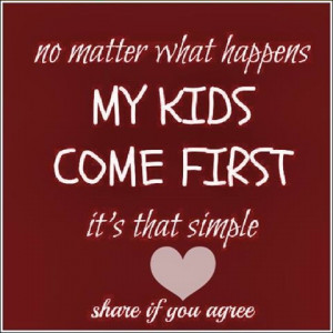 my kids come first