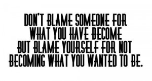 Don't blame others
