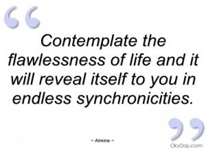 contemplate the flawlessness of life and