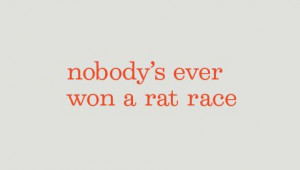 rat race. #quotes
