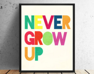 Never Grow Up INSTANT DOWNLOAD prin table typography poster ...