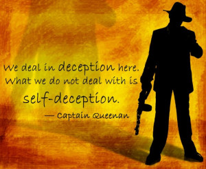 We deal in deception here. What we do not deal with is self-deception ...