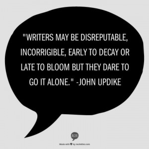 Writers may be disreputable, incorrigible, early to decay or late to ...