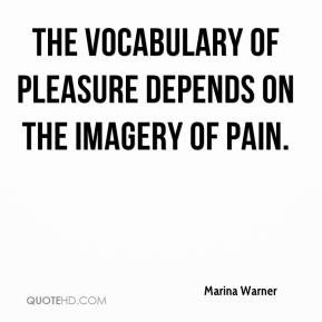 Marina Warner - The vocabulary of pleasure depends on the imagery of ...