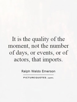 Quality Quotes Moment Quotes Ralph Waldo Emerson Quotes