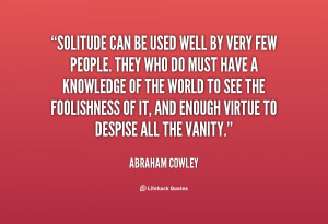 Solitude can be used well by very few people. They who do must have a ...