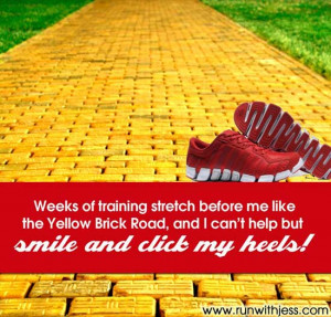 Weeks of training stretch before me like the yellow brick road