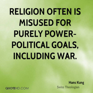 Religion often is misused for purely power-political goals, including ...