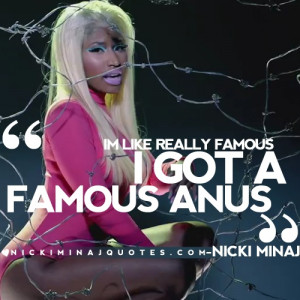 Got a Famous Anus | Nicki Minaj Quotes #quotes #nickiminajquotes # ...