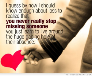 guess by now I should know enough about loss to realize that you ...
